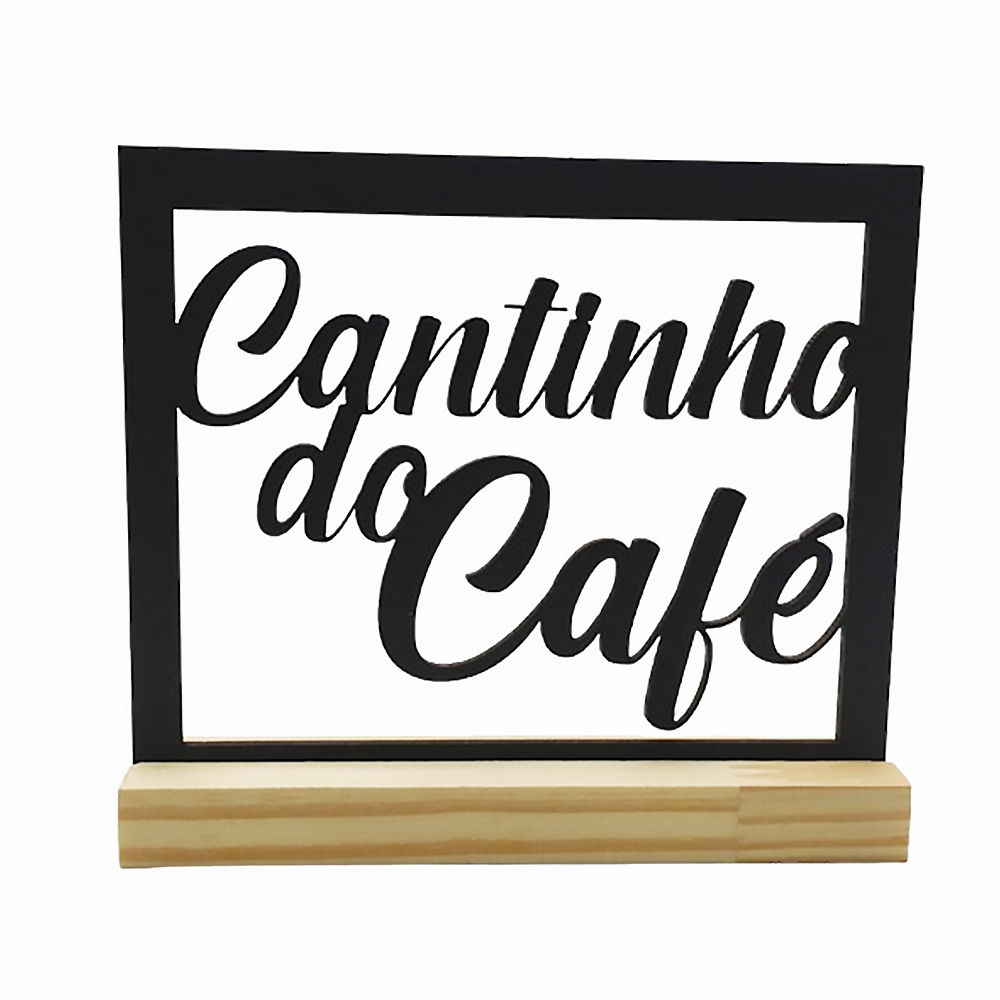 PLACA MODELO CANTINHO DO CAFE EM MDF COM BASE EM MADEIRA REF: 2157