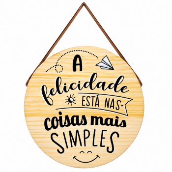 PLACA DE CORDA REDONDA MODELO A FELICIDADE ESTA NAS COISAS MAIS SIMPLES REF: JPL2200