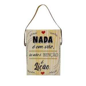 PLACA DECORATIVA RETANGULAR COM CORDA NADA É EM VÃO SE NÃO É BENCÃO É LICÃO EM MADEIRA REF: JPL2209