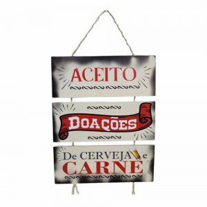 PLACA COM CORDA 3 PEÇAS MODELO ACEITO DOAÇÕES DE CERVEJA E CARNE REF: JPL2166
