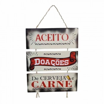 PLACA COM CORDA 3 PEÇAS MODELO ACEITO DOAÇÕES DE CERVEJA E CARNE REF: JPL2166